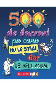 500 de lucruri pe care nu le stiai dar le afli acum