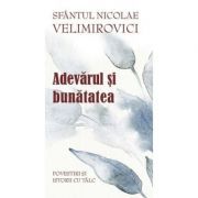 Adevarul si bunatatea. Parabole si istorii cu talc