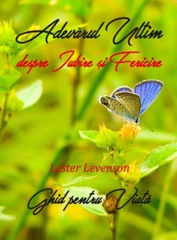 Adevarul Ultim despre Iubire si Fericire