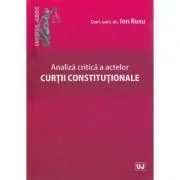 Analiza critica a actelor Curtii Constitutionale de Ion Rusu