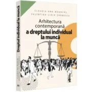 Arhitectura contemporana a dreptului individual la munca de Claudia-Ana Moarcas