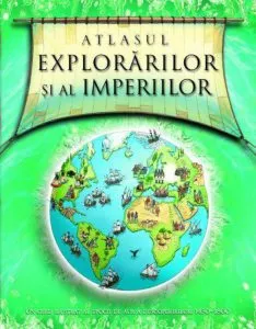 Atlasul explorarilor si al imperiilor de Simon Adams