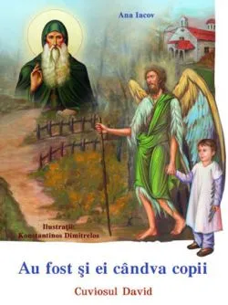 Au fost si ei candva copii - Cuviosul David de Ana Iacov