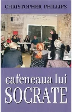Cafeneaua lui Socrate de Christopher Phillips