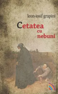 Cetatea cu nebuni de Leon-Iosif Grapini