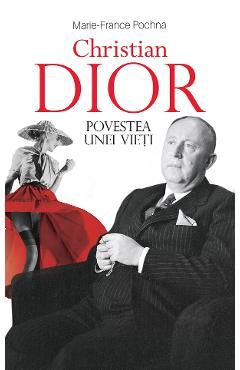 Christian Dior. Povestea unei vieti