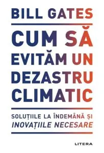 Cum să evităm un dezastru climatic de Bill Gates