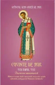 Cuvinte De Aur Vol.8: Durerea Omeneasca de Sfantul Ioan Gura De Aur