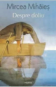 Despre doliu. Un an din viata lui Leon W. de Mircea Mihaies