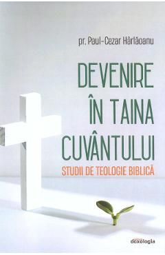 Devenire in Taina Cuvantului. Studii de teologie biblica