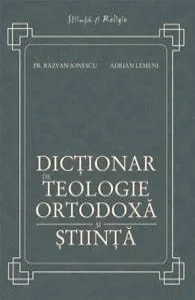 Dictionar de teologie ortodoxa si stiinta de Razvan Ionescu