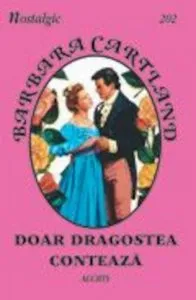Doar dragostea conteaza de Barbara Cartland