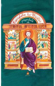 Evanghelia lui Hristos prezentata de Sfantul Apostol Luca