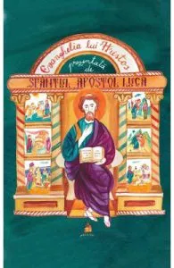 Evanghelia lui Hristos prezentata de Sfantul Apostol Luca