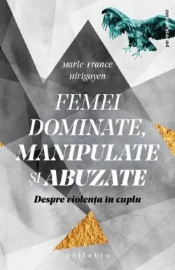 Femei dominate, manipulate și abuzate de Marie-France Hirigoyen