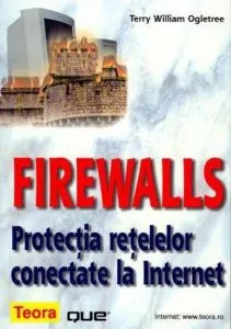 Firewalls. Protectia retelelor conectate la Internet.
