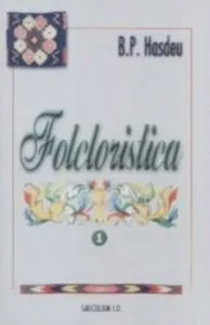 Folcloristica Vol. I,II de Bogdan Petriceicu Hasdeu