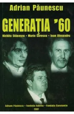 Generatia 60. Nichita Stanescu, Marin Sorescu, Ioan Alexandru de Adrian Paunescu