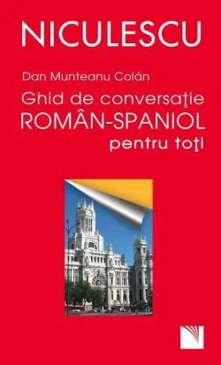 Ghid de conversatie roman-spaniol de Dan Munteanu Colan