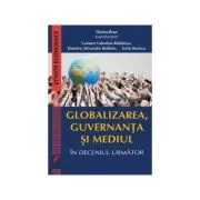 Globalizarea, guvernanta si mediul in deceniul urmator de Ed. coord. Florina Bran