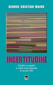 Incertitudine. Gandire strategica si relatii internationale in secolul XXI