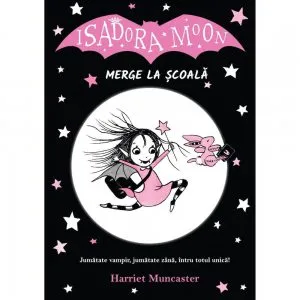 Isadora Moon merge la scoala de Harriet Muncaster