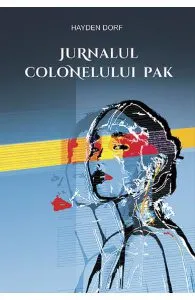 Jurnalul colonelului Pak de Hayden Dorf