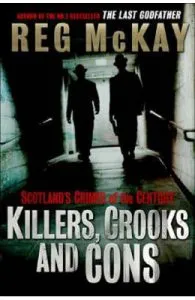 Killers, Crooks and Cons de Reg McKay