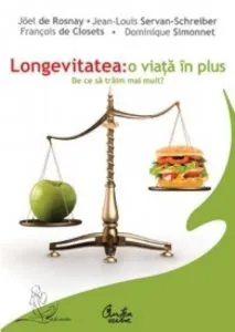 Longevitatea: o viata in plus. De ce sa traim mai mult? de Joel de Rosnay