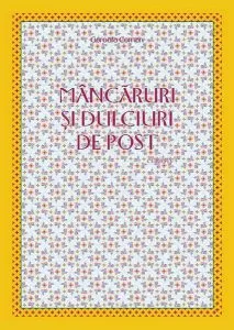Mâncăruri şi dulciuri de post de Garoafa Coman