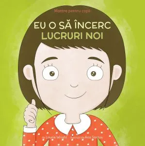 Mantre pentru copii - Eu o sa incerc lucruri noi de Laurie N. Wright