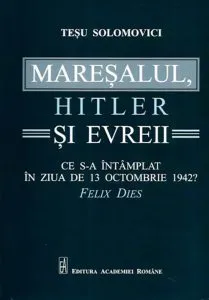 Maresalul, Hitler si evreii de Tesu Solomovici