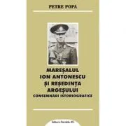 Maresalul Ion Antonescu si resedinta Argesului. Consemnari istoriografice de Petre Popa
