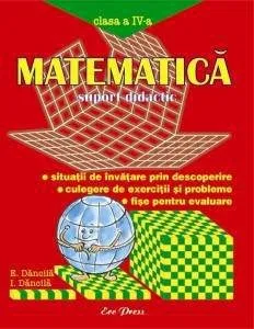Matematica - Suport didactic pentru clasa a IV-a de E.Dancila