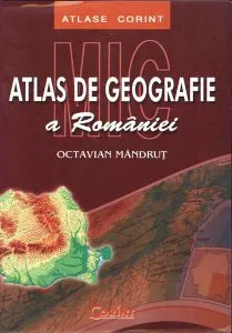 Mic atlas de geografie a României de Octavian Mandrut