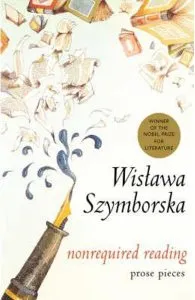 Nonrequired Reading: Prose Pieces de Wislawa Szymborska