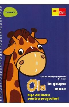 Ola in grupa mare 5-6 ani. Sem.1 Vol.1. Fise de lucru pentru prescolari