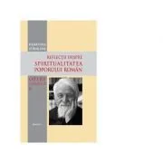 Opere complete. Volumul 9. Reflectii despre spiritualitatea poporului roman de Pr Dumitru Staniloae