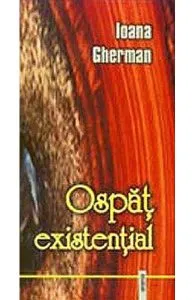 Ospat existential de Ioana Gherman