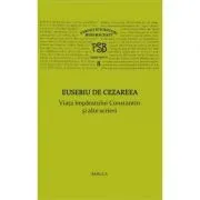 P. S. B. volumul 8. Viata imparatului Constantin si alte scrieri de Eusebiu de Cezareea
