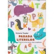 Parada literelor. Caiet de scriere pentru clasa pregatitoare de Victoria Toader