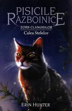 Pisicile razboinice Vol.30: Calea stelelor de Erin Hunter