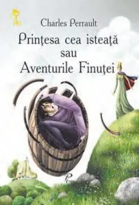 Printesa cea isteata sau Aventurile Finutei de Charles Perrault