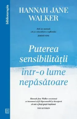 Puterea sensibilitatii intr-o lume nepasatoare de Hannah Jane Walker