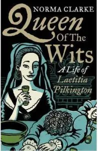 Queen of the Wits: A Life of Laetitia Pilkington de Norma Clarke
