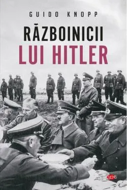 Războinicii lui Hitler de Guido Knopp