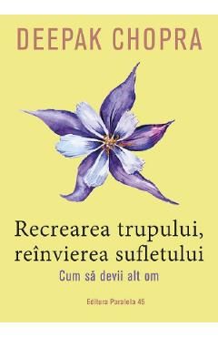 Recrearea trupului, reinvierea sufletului. Cum sa devii alt om