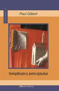 Simplitatea principiului de Paul Gilbert