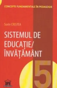 Sistemul de educatie/invatamant. Volumul 5 de Sorin Cristea