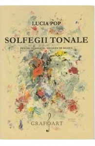 Solfegii tonale - Clasele 9-12 - Licee de Muzica de Lucia Pop